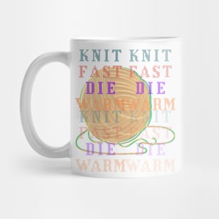 Knit Fast Die Warm Trippy Funny Mug